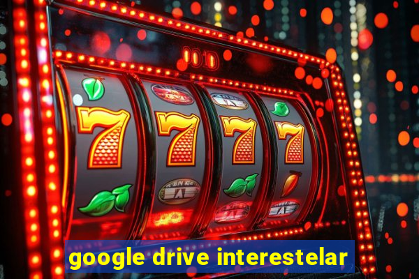 google drive interestelar